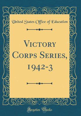 Read Online Victory Corps Series, 1942-3 (Classic Reprint) - United States Office of Education | PDF