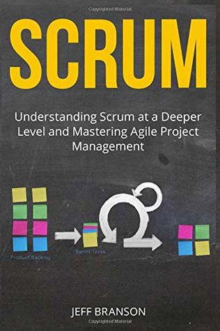 Download Scrum: Understanding Scrum at a Deeper Level and Mastering Agile Project Management - Jeff Branson file in ePub