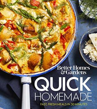 Read Online Better Homes and Gardens Quick Homemade: Fast, Fresh Meals in 30 Minutes (Better Homes and Gardens Cooking) - Better Homes and Gardens file in ePub