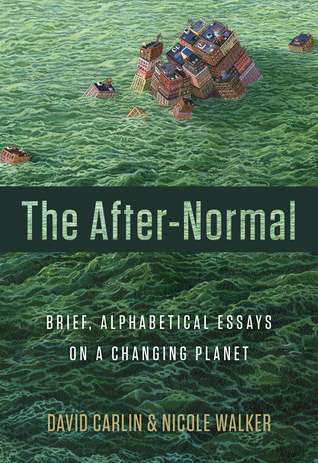 Full Download The After-Normal: Brief, Alphabetical Essays on a Changing Planet - David Carlin | ePub