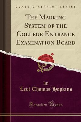 Full Download The Marking System of the College Entrance Examination Board (Classic Reprint) - L Thomas 1889-1982 Hopkins | ePub