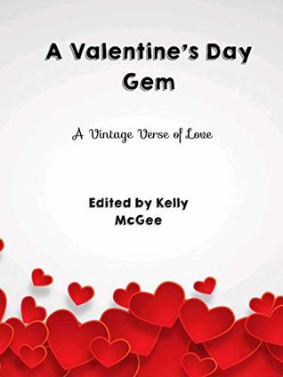 Read Online A Valentine's Day Gem: A Vintage Verse of Love - Kelly McGee | PDF