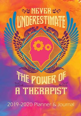 Read Online Never Underestimate the Power of a Therapist: 2019 - 2020 Calendars, Journal, Planners & Personal Organizers - Organization - Gifts for Therapists - Bad Bananas file in PDF