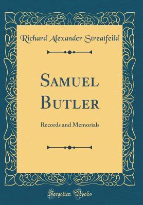 Download Samuel Butler: Records and Memorials (Classic Reprint) - R.A. Streatfeild | PDF