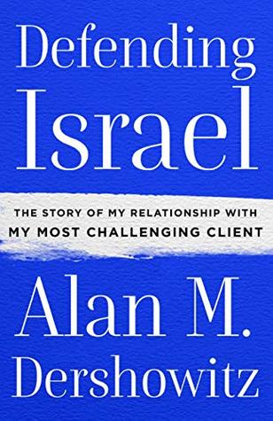 Read Defending Israel: The Story of My Relationship with My Most Challenging Client - Alan M. Dershowitz file in ePub