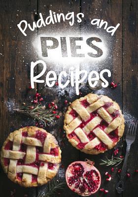 Download Puddings and Pies Recipes: Blank Recipe Cookbook, 7 X 10, 100 Blank Recipe Pages -  file in PDF