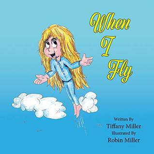 Read Online When I Fly (The Adventures of Tippity-Tee Book 1) - Tiffany Miller file in ePub