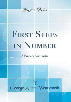 Read First Steps in Number: A Primary Arithmetic (Classic Reprint) - George Albert Wentworth file in ePub