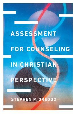 Full Download Assessment for Counseling in Christian Perspective - Stephen P. Greggo file in PDF