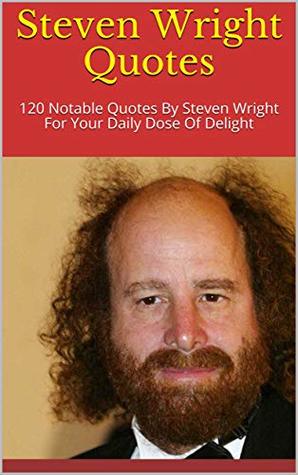 Download Steven Wright Quotes: 120 Notable Quotes By Steven Wright For Your Daily Dose Of Delight - Helen file in PDF