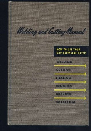 Full Download Welding and Cutting Manual: How to Use Your Oxy-Acetylene Outfit - Unknown | PDF