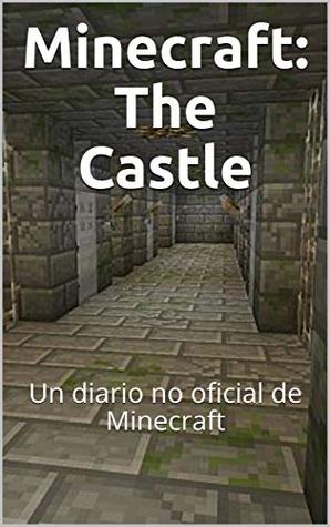 Read Minecraft: The Castle: Un diario no oficial de Minecraft - Vincent Verret file in PDF