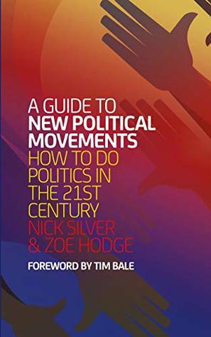 Download A Guide to New Political Movements: How to do politics in the 21st century - Nick Silver file in ePub