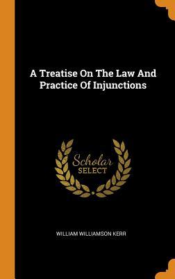 Read Online A Treatise on the Law and Practice of Injunctions - William Williamson Kerr file in ePub