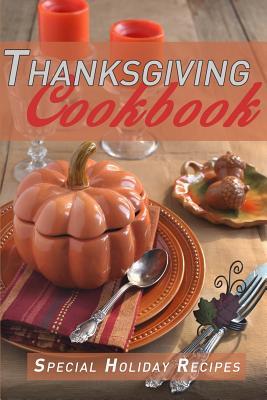 Read Thanksgiving Cookbook: Special Holiday Recipes - Kimberly Hansan | PDF