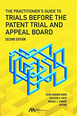 Read Practitioner's Guide to Trials Before the Patent Trial and Appeal Board - American Bar Association file in ePub