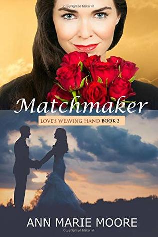 Read Matchmaker: LWH Series Book 2 (Love's Weaving Hand) - Ann Marie Moore file in ePub