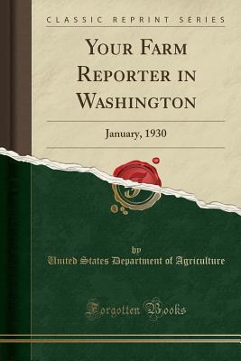 Full Download Your Farm Reporter in Washington: January, 1930 (Classic Reprint) - U.S. Department of Agriculture file in PDF