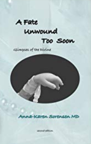 Full Download A Fate Unwound Too Soon: Glimpses of the Divine (the angelic premie Book 1) - Anna-Karen Sorensen file in ePub