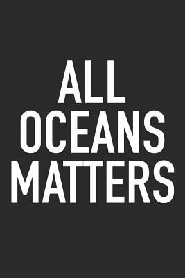 Full Download All Oceans Matters: A 6x9 Inch Matte Softcover Journal Notebook with 120 Blank Lined Pages and a Funny Cover Slogan -  | ePub