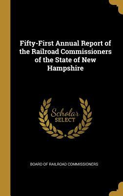 Download Fifty-First Annual Report of the Railroad Commissioners of the State of New Hampshire - Board of Railroad Commissioners file in ePub