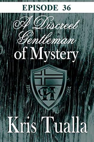 Read Online A Discreet Gentleman of Mystery - EPISODE 36: The Discreet Gentleman Series (The Hansen Series) - Kris Tualla file in PDF