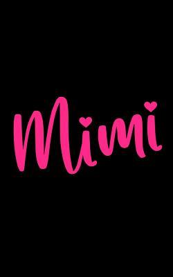 Read Online Mimi: Notebook - Blank Lined Journal for Grandmas Named Mimi to Write in - Cute Pink and Black Note Pad for Grandparents Day or Mother's Day Gift, Birthday Present for Grandmother (Size 5x8) -  file in PDF