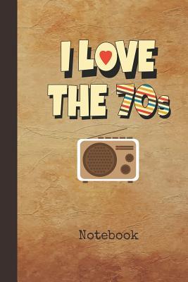 Read I Love the 70s Notebook: Blank Writing Note Pad Journal Retro Nostalgic Radio Cover Wide Ruled Lined Paper for Journalists & Writers & for Note Taking Students Write about Your Life & Interests - Nostalgia Publications | PDF