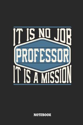 Read Online Professor Notebook - It Is No Job, It Is a Mission: Ruled Composition Notebook to Take Notes at Work. Lined Bullet Point Diary, To-Do-List or Journal for Men and Women. - Tbo Publications | ePub