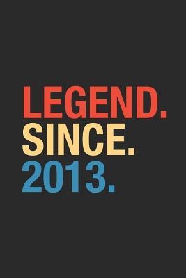 Read Legend Since 2013: Small Lined Notebook - Happy Birthday Gift or Happy Anniversary Gift Idea - Legend Publishing file in PDF
