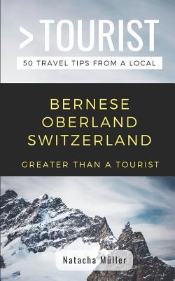 Download Greater Than a Tourist- Bernese Oberland Switzerland: 50 Travel Tips from a Local - Greater Than A Tourist file in PDF