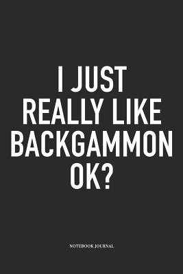 Download I Just Really Like Backgammon Ok?: A 6x9 Inch Matte Softcover Diary Notebook with 120 Blank Lined Pages and a Funny Gaming Cover Slogan - Enrobed Golf Journals file in PDF