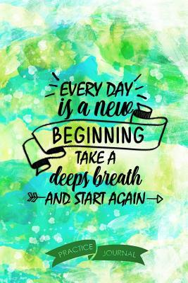 Full Download Every Day Is a New Beginning Take a Deeps Breath and Start Again: Pen Lettering Practice Blank Lined and Graph Paper Notebook Journal Diary Composition Notepad 120 Pages 6x9 Paperback (Lettering) Green Blue - Isabel Collins M file in PDF