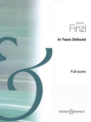 Read Online In Years Defaced: Six Songs Arranged for Voice and Orchestra - Gerald Finzi file in ePub