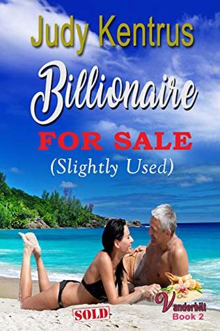Read Billionaire For Sale (Slightly Used) (Vanderbilt Series Book 2) - Judy Kentrus | ePub