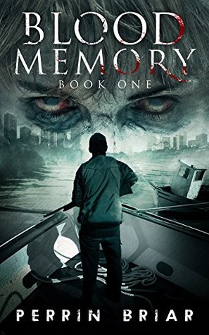 Read Online Blood Memory: Book One: A Zombie Apocalypse Series - Perrin Briar | ePub