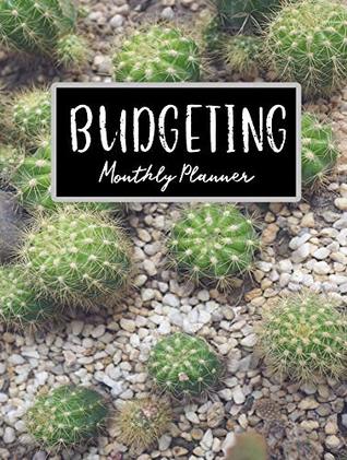 Read Online Budgeting Monthly Planner: Budget Planner / Monthly Expenses / Weekly Expense Track/ Personal Finance Journal / Family Budget : cactus cover -  | ePub