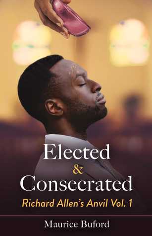 Read Online Elected Consecrated: Richard Allen's Anvil Vol. 1 - Maurice Buford file in ePub