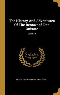 Read Online The History And Adventures Of The Renowned Don Quixote; Volume 4 - Miguel de Cervantes Saavedra | PDF