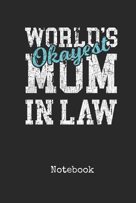 Download Notebook: Worlds Okayest Mother In Law Personal Writing Journal Happy Mothers Day Cover for your Number One Momma Daily Diaries for Journalists & Writers College Ruled Lined Paper for Note Taking Write about your Life & Interests - Madre Publications file in PDF