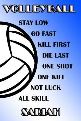Read Online Volleyball Stay Low Go Fast Kill First Die Last One Shot One Kill Not Luck All Skill Sariah: College Ruled Composition Book Blue and White School Colors -  file in ePub