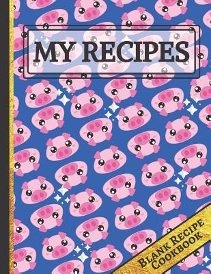 Read My Recipes: Cute Pigs & Stars Blank Recipe Journal for Women, Wife, Mom (Pig Gifts for Pig Lovers) - Happy Kitchen Publishers file in PDF