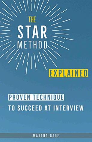 Read The STAR Method Explained: Proven Technique to Succeed at Interview - Martha Gage file in PDF