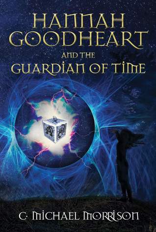Download Hannah Goodheart and the Guardian of Time (Hannah Goodheart, #1) - C. Michael Morrison | PDF