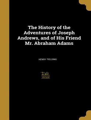 Read The History of the Adventures of Joseph Andrews and His Friend MR Abraham Adams - Henry Fielding file in PDF