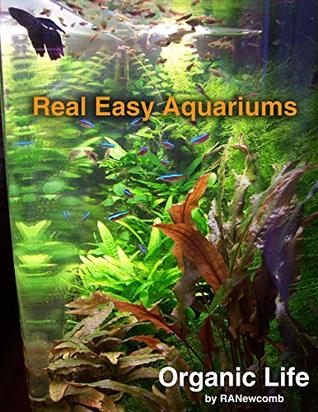 Read Real Easy Aquariums (Organic Life Series Book 1) - Ranewcomb | ePub