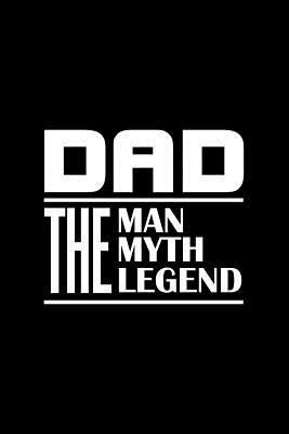 Read Dad The Man The Myth The Legend: Dot Grid Journal - Dad The Man The Myth The Legend Black Funny Dad Father Gift - Black Dotted Diary, Planner, Gratitude, Writing, Travel, Goal, Bullet Notebook - 6x9 120 pages - Gcjournals Dad Journals | ePub