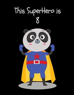 Download This SuperHero is 8: Cute Animal Superhero Panda Bear Happy Birthday Gift Ideas for Boys Sketchbook for Doodling, Drawing & Sketching -  file in ePub