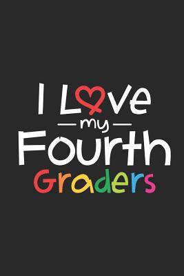 Full Download I Love My Fourth Graders: Composition Notebook, Draw and Write Journal, Grade Record Book For School, Writing Paper For 4th Grade Teachers -  file in PDF