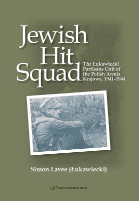 Read Jewish Hit Squad: Armja Krajowa Jewish Raid Unit Partisans - Simon Lavee | PDF